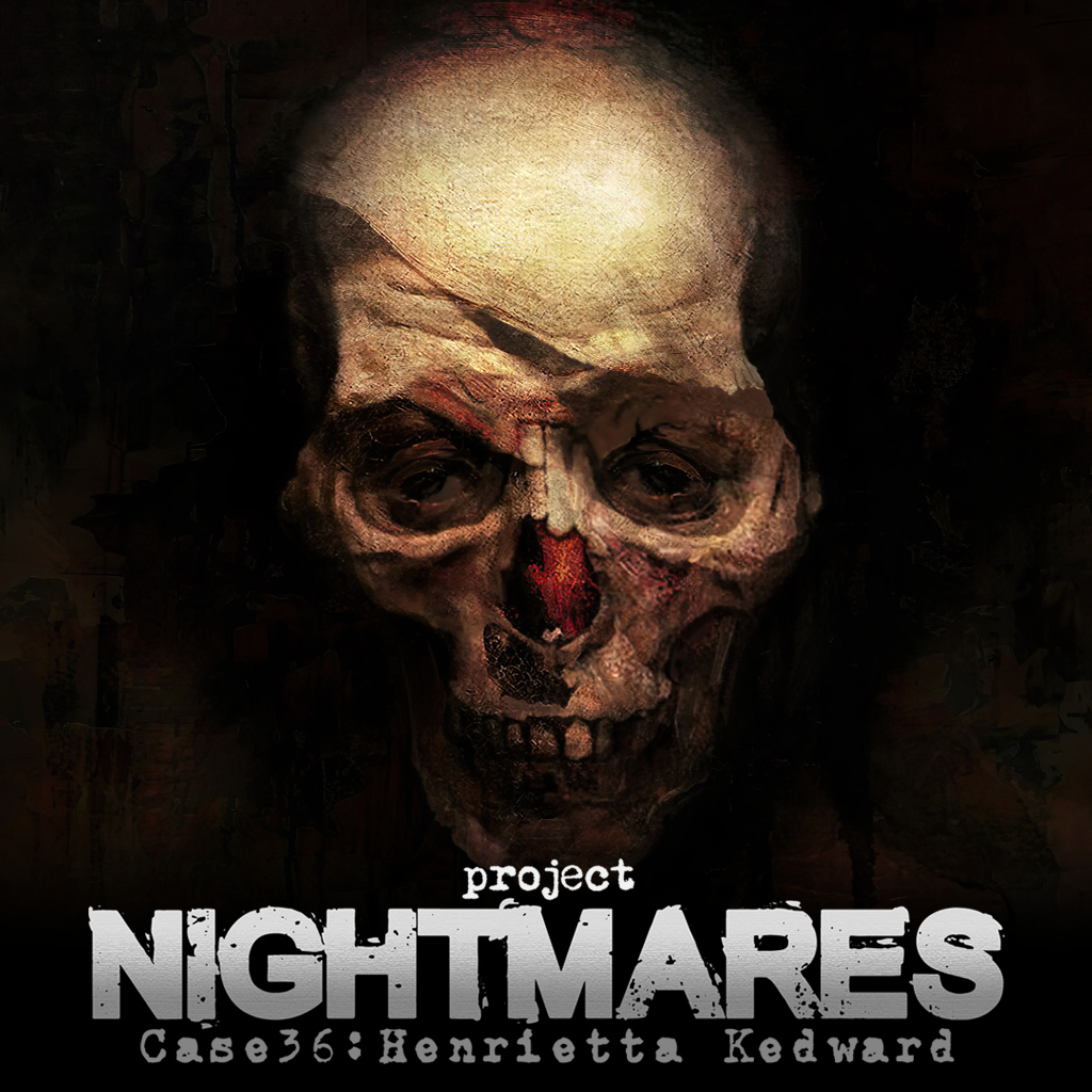 Project Nightmares Case 36: Henrietta Kedward