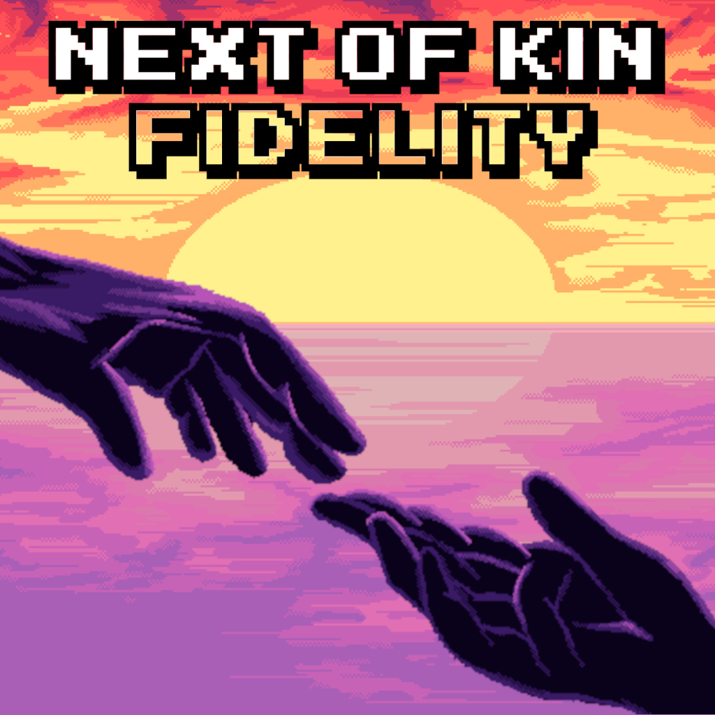 Next of Kin: Fidelity