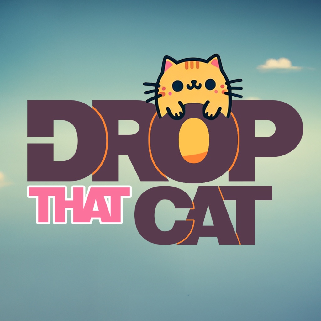 Drop That Cat