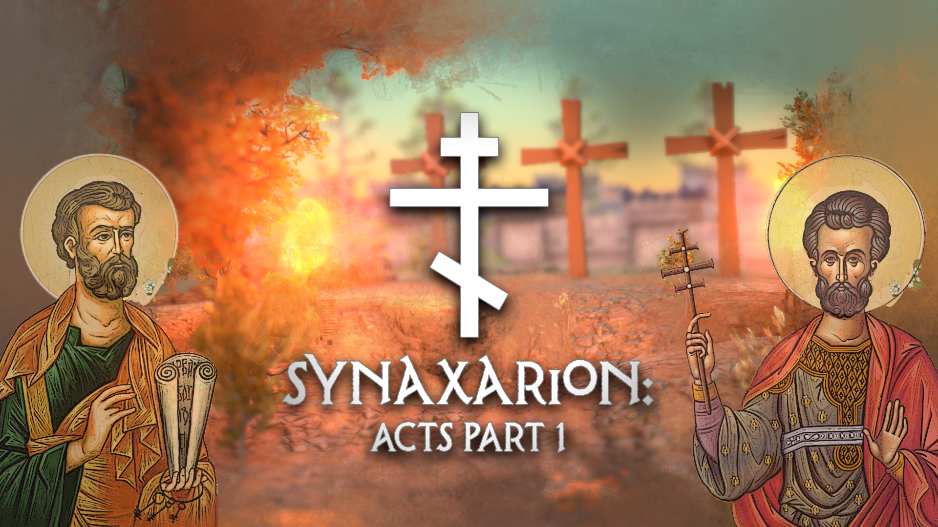 Synaxarion: Acts Part 1