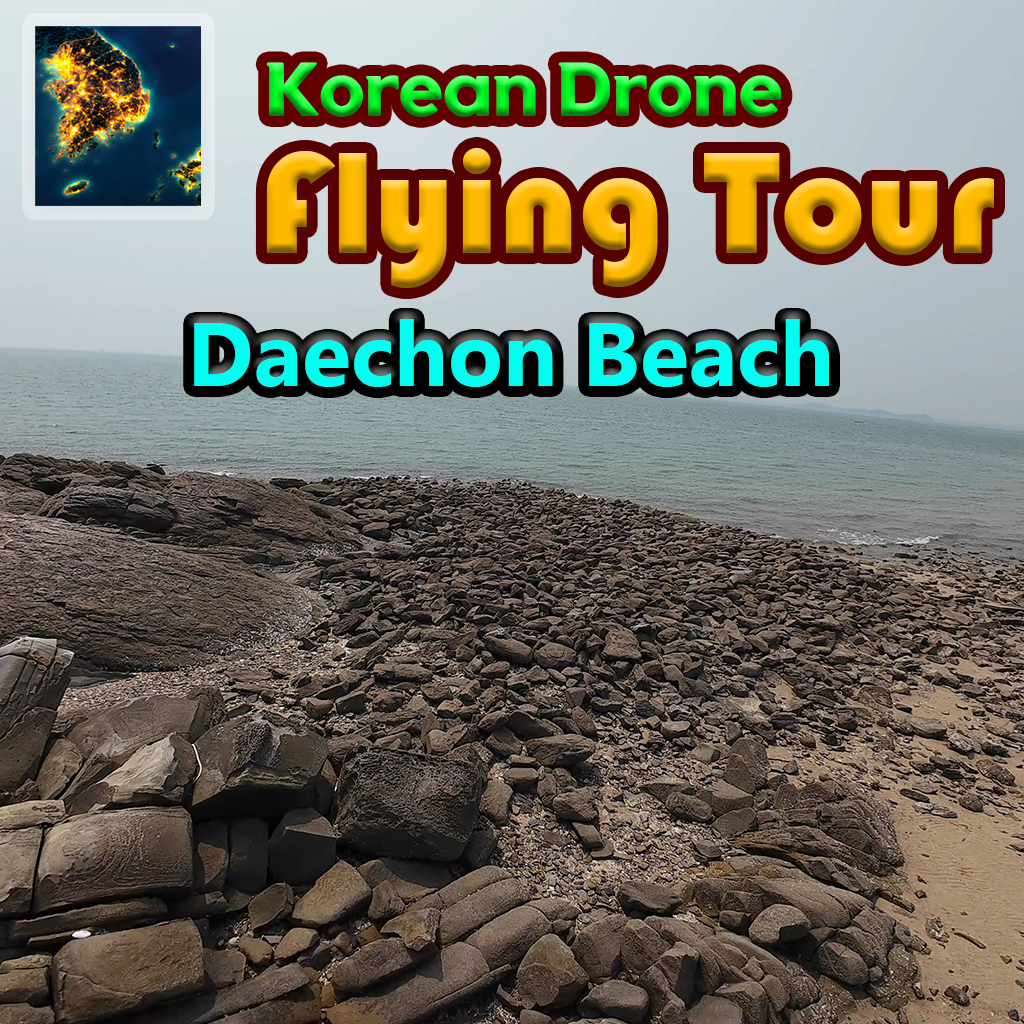 Korean Drone Flying Tour Daechon Beach