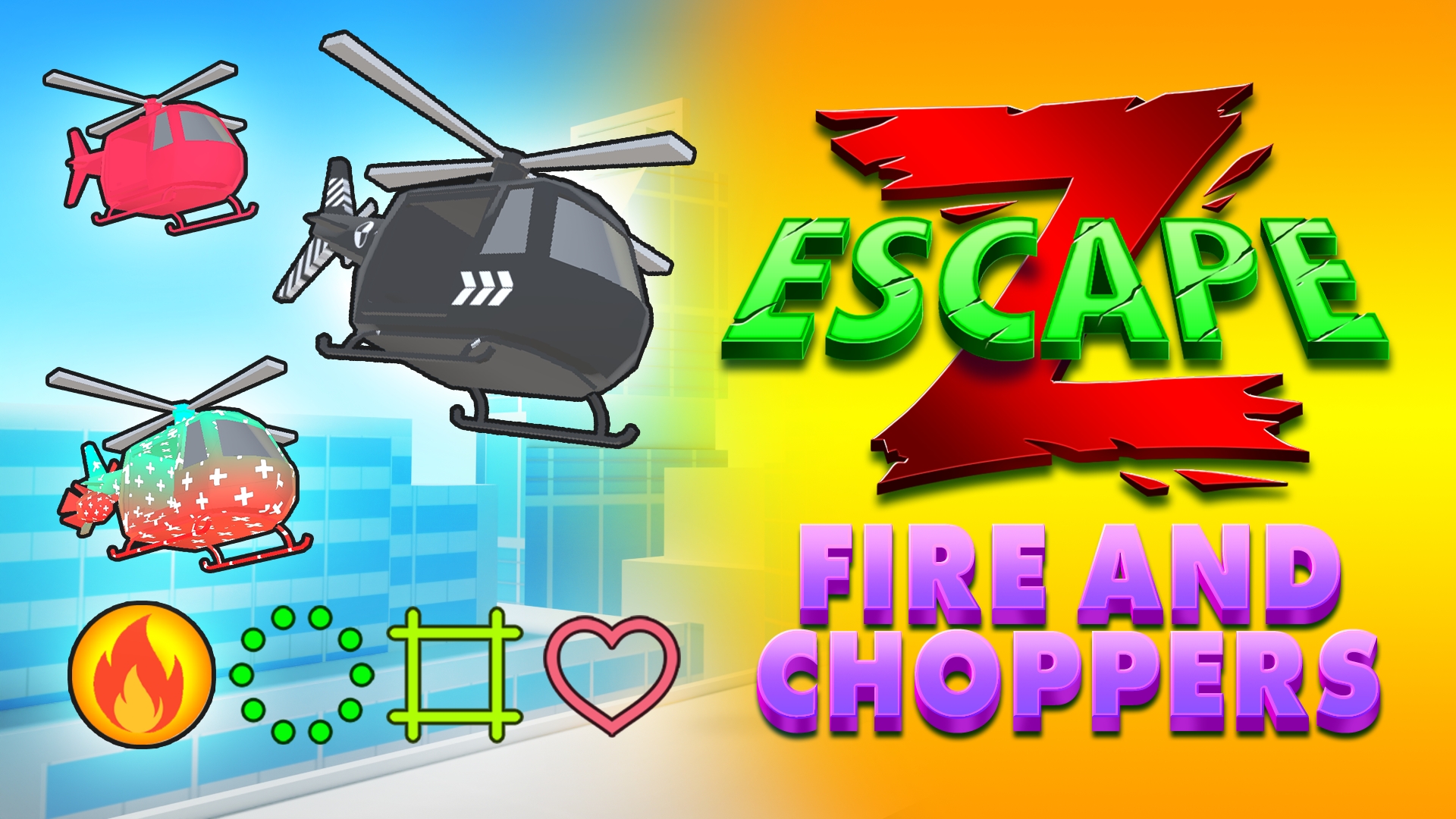 Z Escape: Fire and Choppers