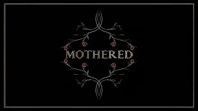 Mothered