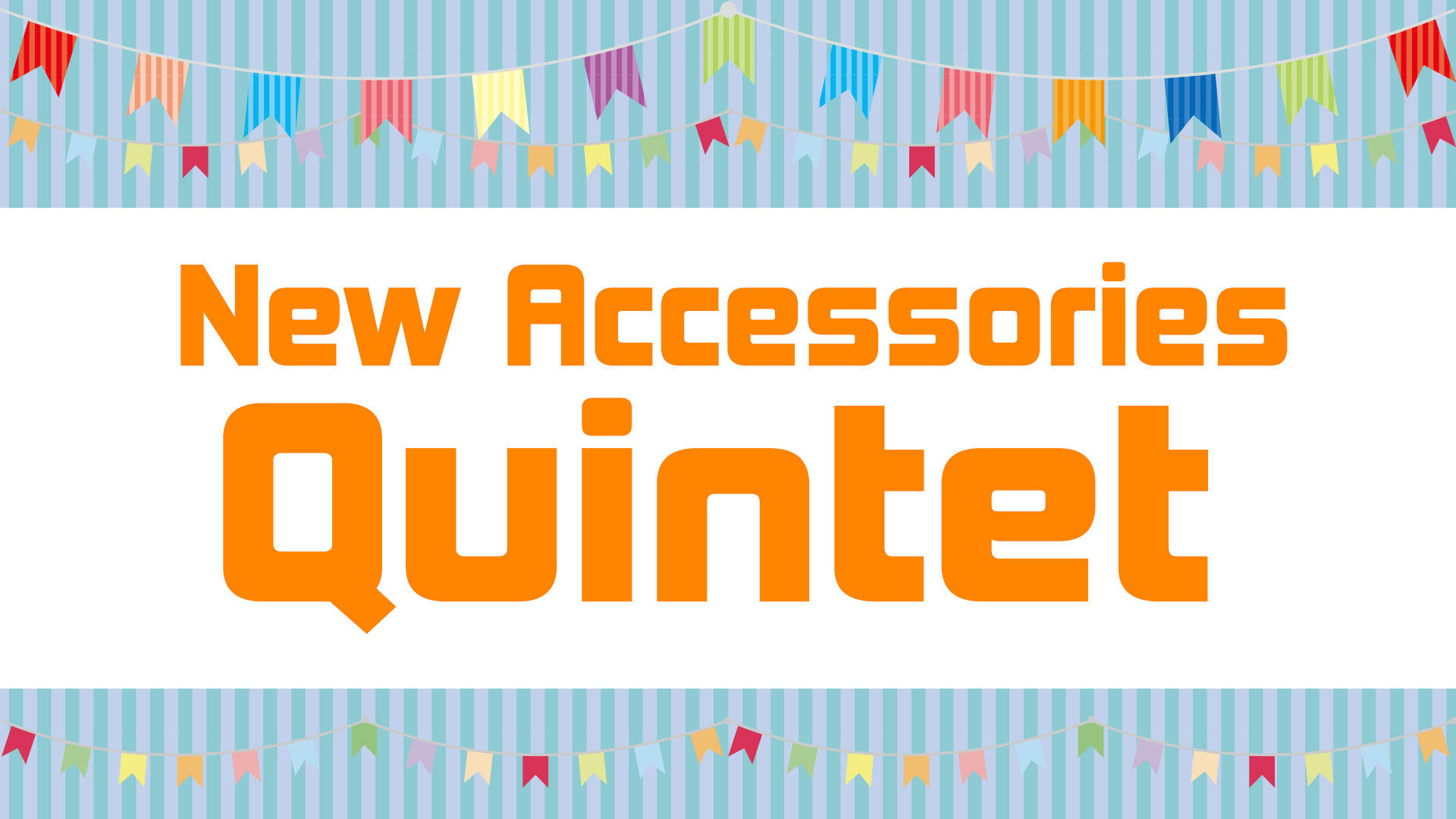 New Accessories Quintet