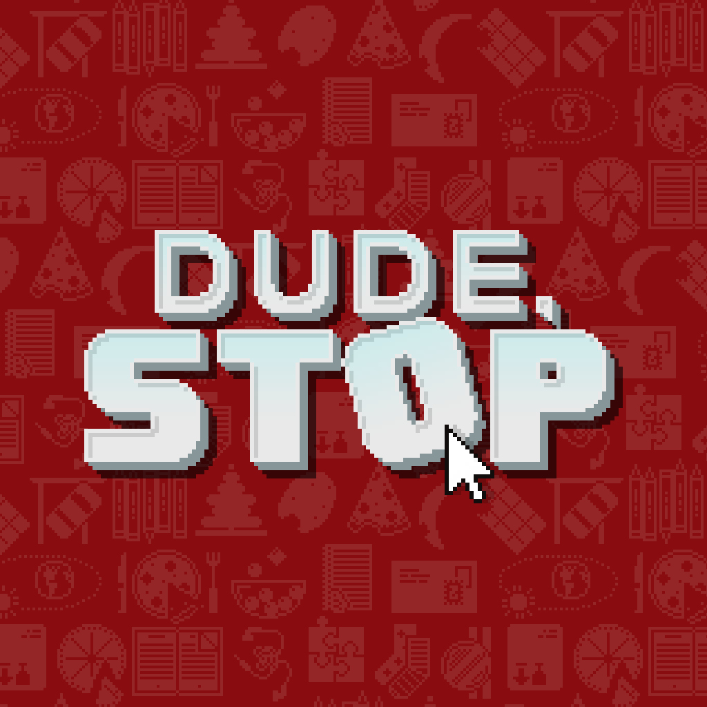 Dude, Stop
