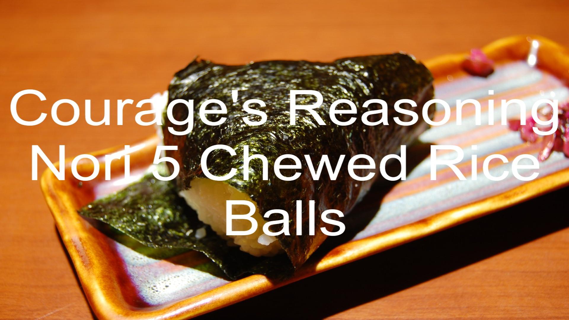 Courage's Reasoning Nori 5 Chewed Rice Balls
