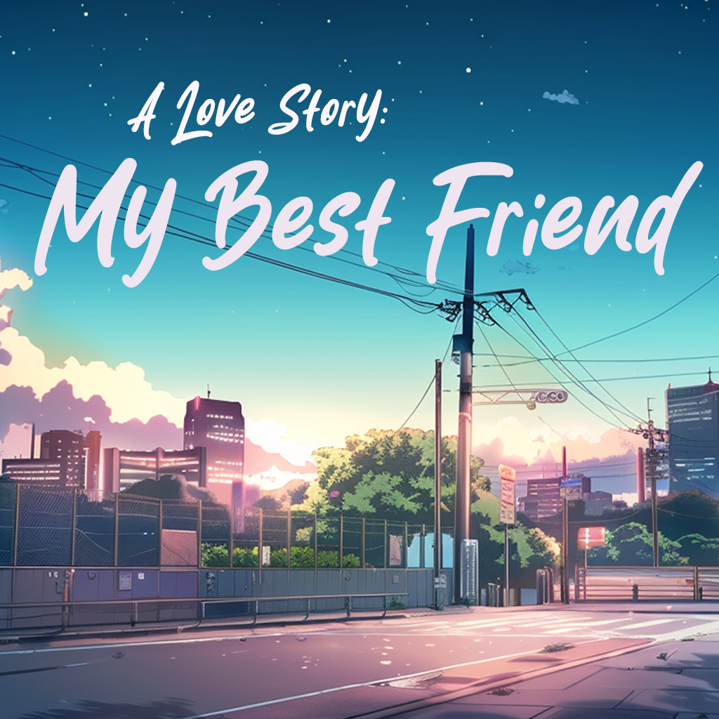 A love story: My best friend