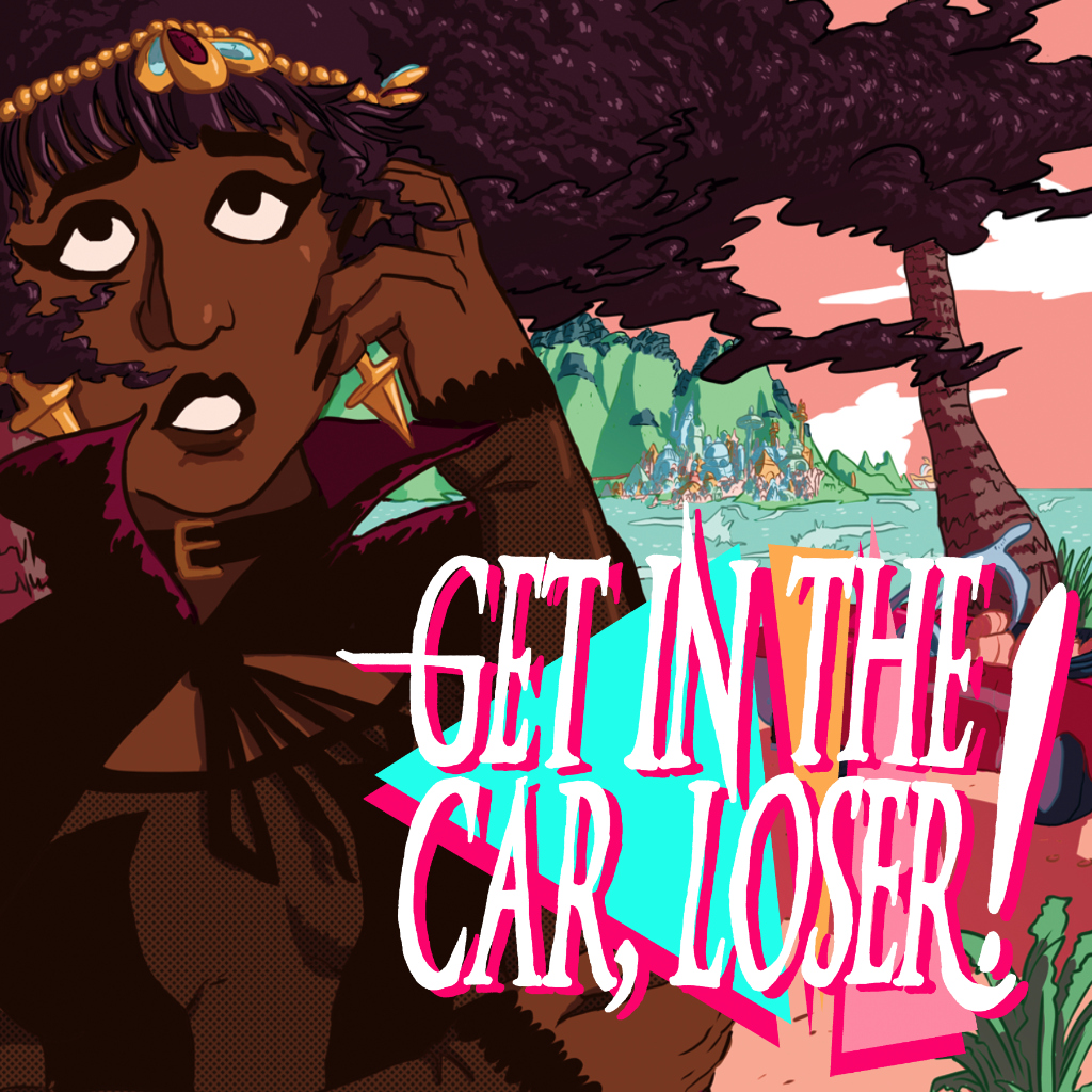 Get in the Car, Loser!
