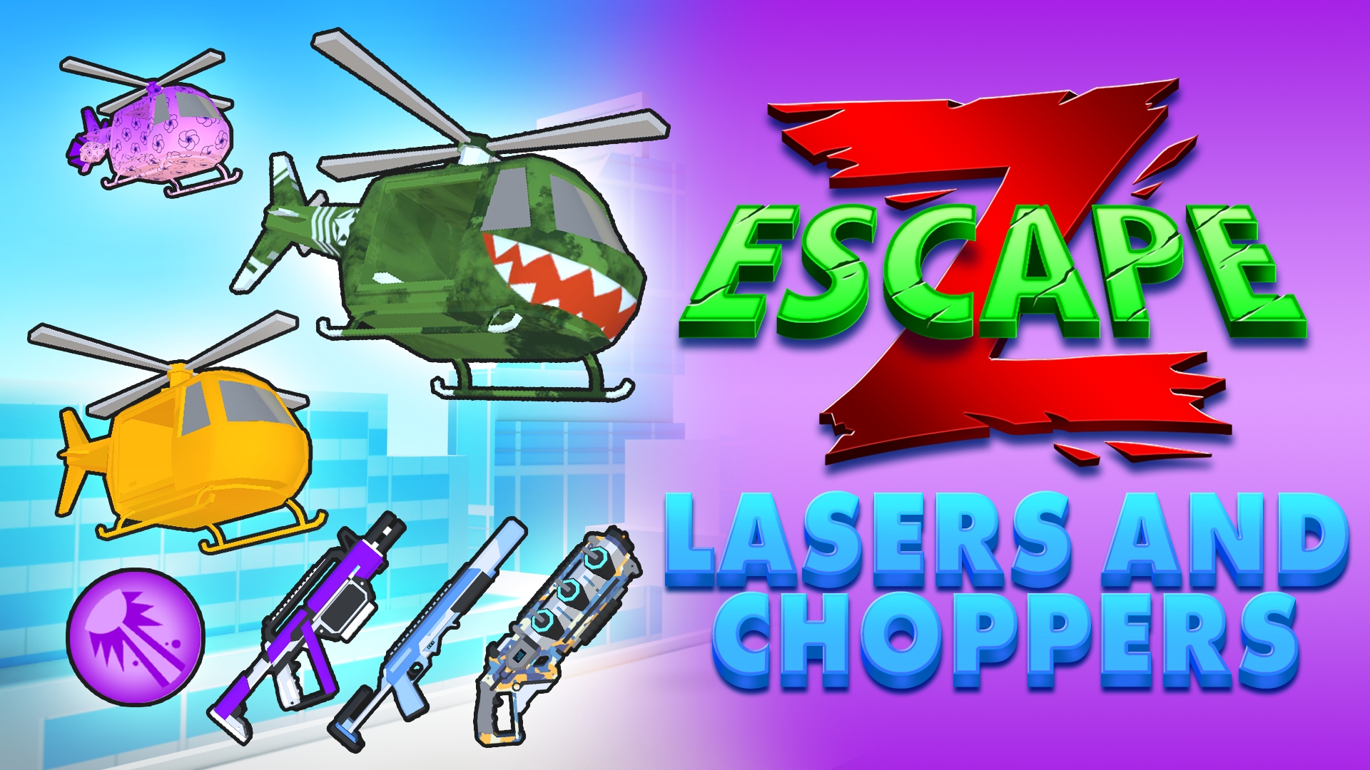 Z Escape: Lasers and Choppers